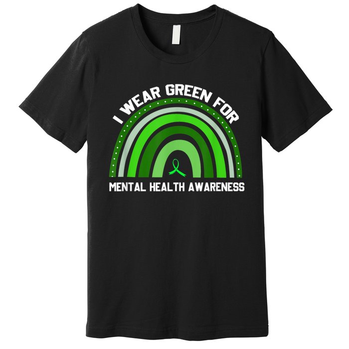 I Wear Green For Mental Health Awareness Premium T-Shirt