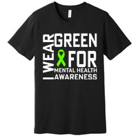 I Wear Green For Mental Health Awareness Month Premium T-Shirt