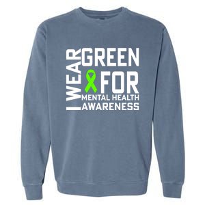 I Wear Green For Mental Health Awareness Month Garment-Dyed Sweatshirt