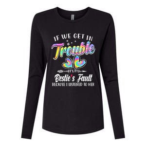 If We Get In Trouble ItS My BestieS Fault Tie Dye Colorful Gift Womens Cotton Relaxed Long Sleeve T-Shirt