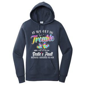 If We Get In Trouble ItS My BestieS Fault Tie Dye Colorful Gift Women's Pullover Hoodie