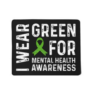 I Wear Green For Mental Health Awareness Month Mousepad