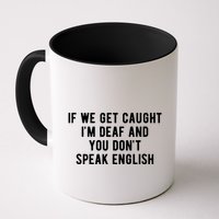 If We Get Caught IM Deaf And You DonT Speak English Mug