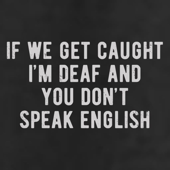 If We Get Caught IM Deaf And You DonT Speak English Golf Towel