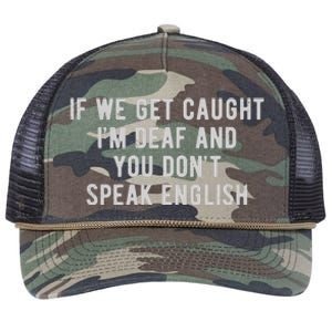 If We Get Caught IM Deaf And You DonT Speak English Retro Rope Trucker Hat Cap