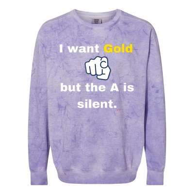 I Want Gold But The A Is Silent Colorblast Crewneck Sweatshirt