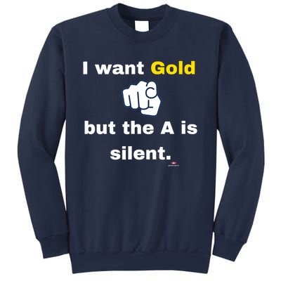 I Want Gold But The A Is Silent Sweatshirt