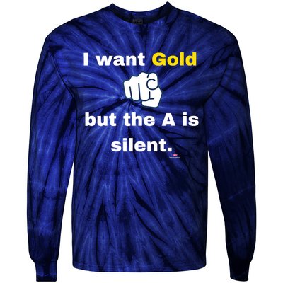 I Want Gold But The A Is Silent Tie-Dye Long Sleeve Shirt