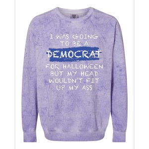 I Was Going To Be A Democrat For Halloween Funny Gift Colorblast Crewneck Sweatshirt