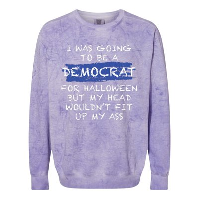 I Was Going To Be A Democrat For Halloween Funny Gift Colorblast Crewneck Sweatshirt