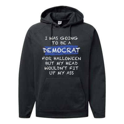 I Was Going To Be A Democrat For Halloween Funny Gift Performance Fleece Hoodie