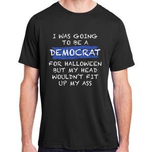 I Was Going To Be A Democrat For Halloween Funny Gift Adult ChromaSoft Performance T-Shirt