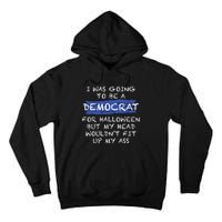 I Was Going To Be A Democrat For Halloween Funny Gift Tall Hoodie