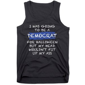 I Was Going To Be A Democrat For Halloween Funny Gift Tank Top