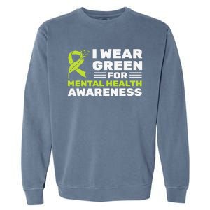 I Wear Green For Mental Health Awareness Month Green Ribbon Garment-Dyed Sweatshirt