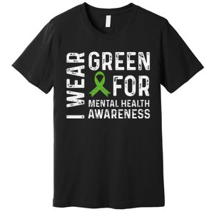 I Wear Green For Mental Health Awareness Month Premium T-Shirt