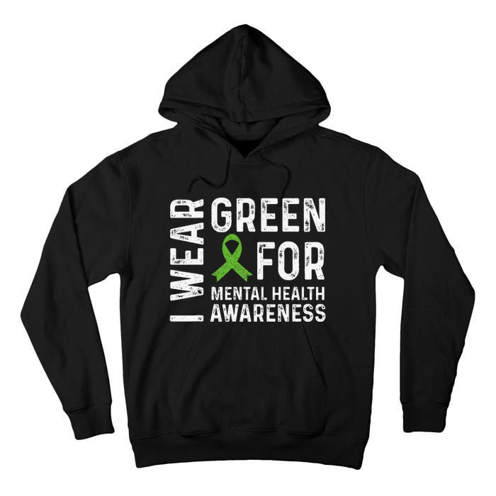 I Wear Green For Mental Health Awareness Month Tall Hoodie