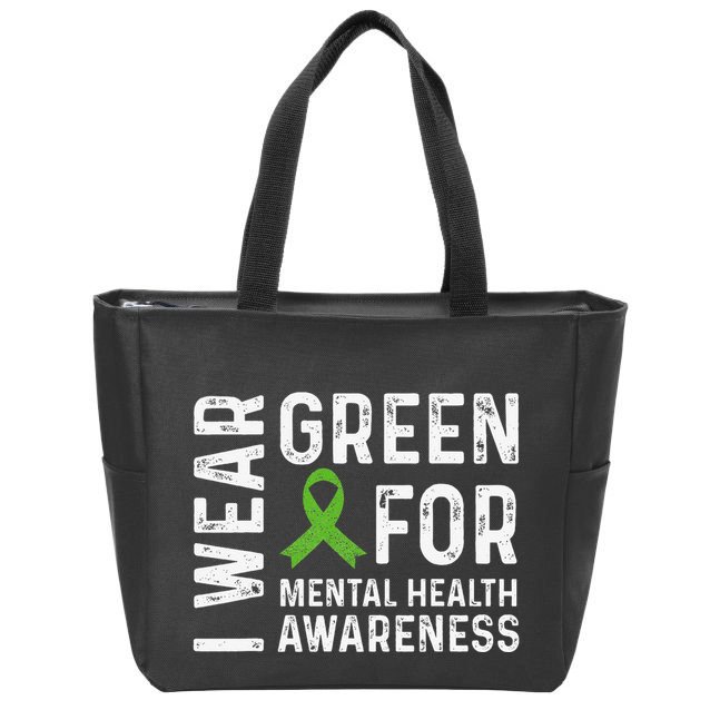 I Wear Green For Mental Health Awareness Month Zip Tote Bag