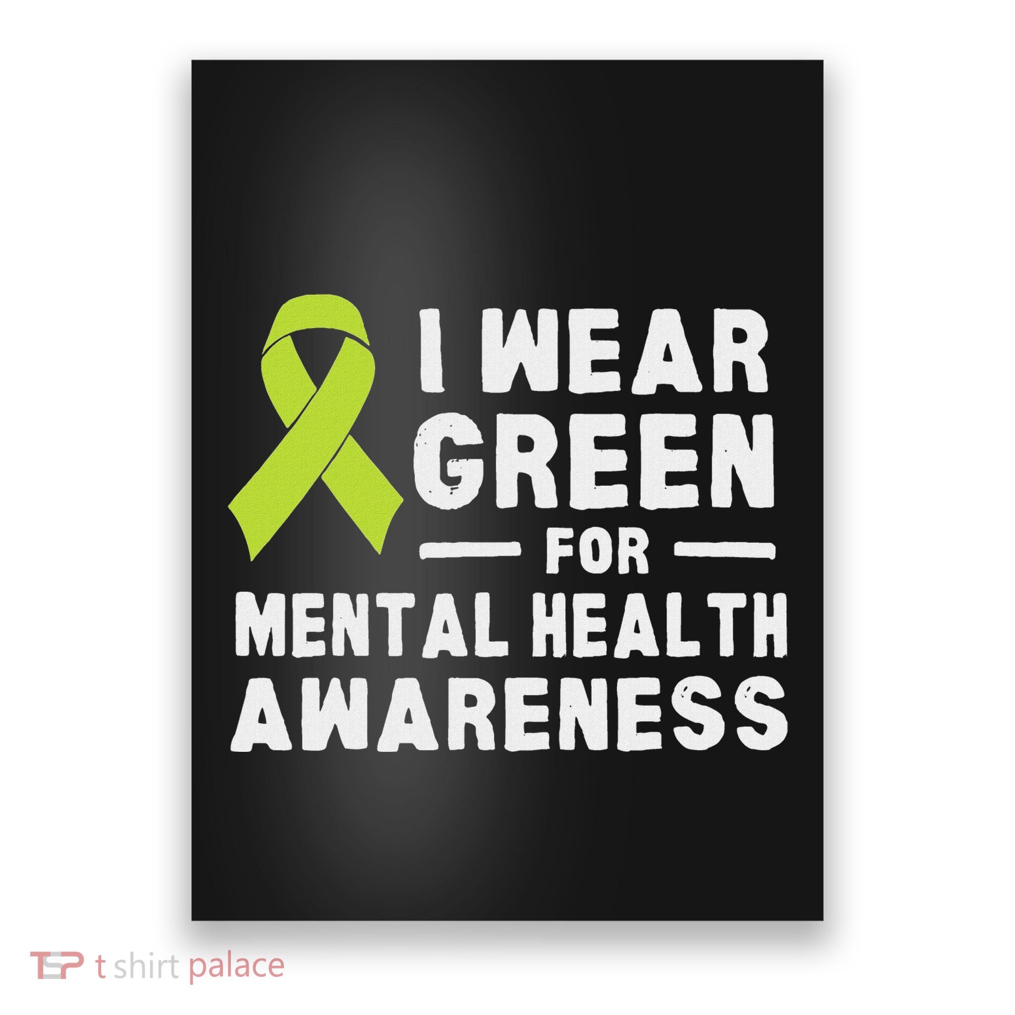 I Wear Green For Mental Health Awareness Month Poster