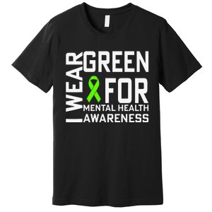 I Wear Green For Mental Health Awareness Month Premium T-Shirt