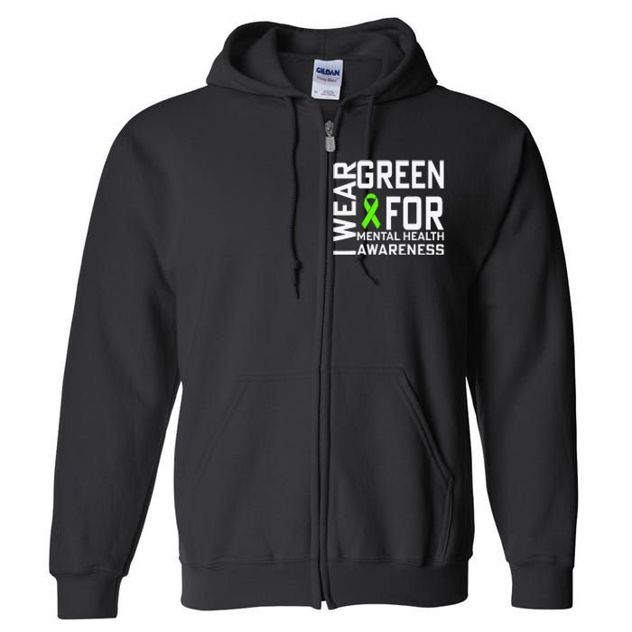 I Wear Green For Mental Health Awareness Month Full Zip Hoodie