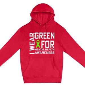 I Wear Green For Mental Health Awareness Month Premium Pullover Hoodie