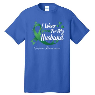 I Wear Green For My Husband Scoliosis Awareness Gift Tall T-Shirt