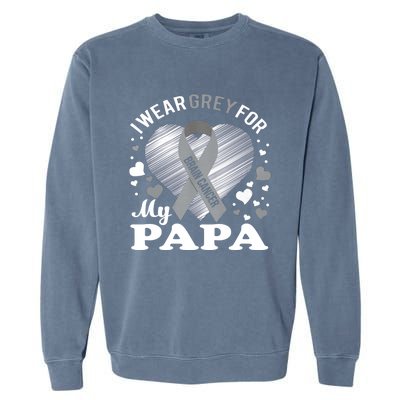 I Wear Grey For My Papa Cute Gift Brain Cancer Awareness Cool Gift Garment-Dyed Sweatshirt