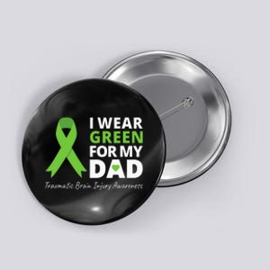 I Wear Green For My Dad TBI Awareness Green Ribbon Button