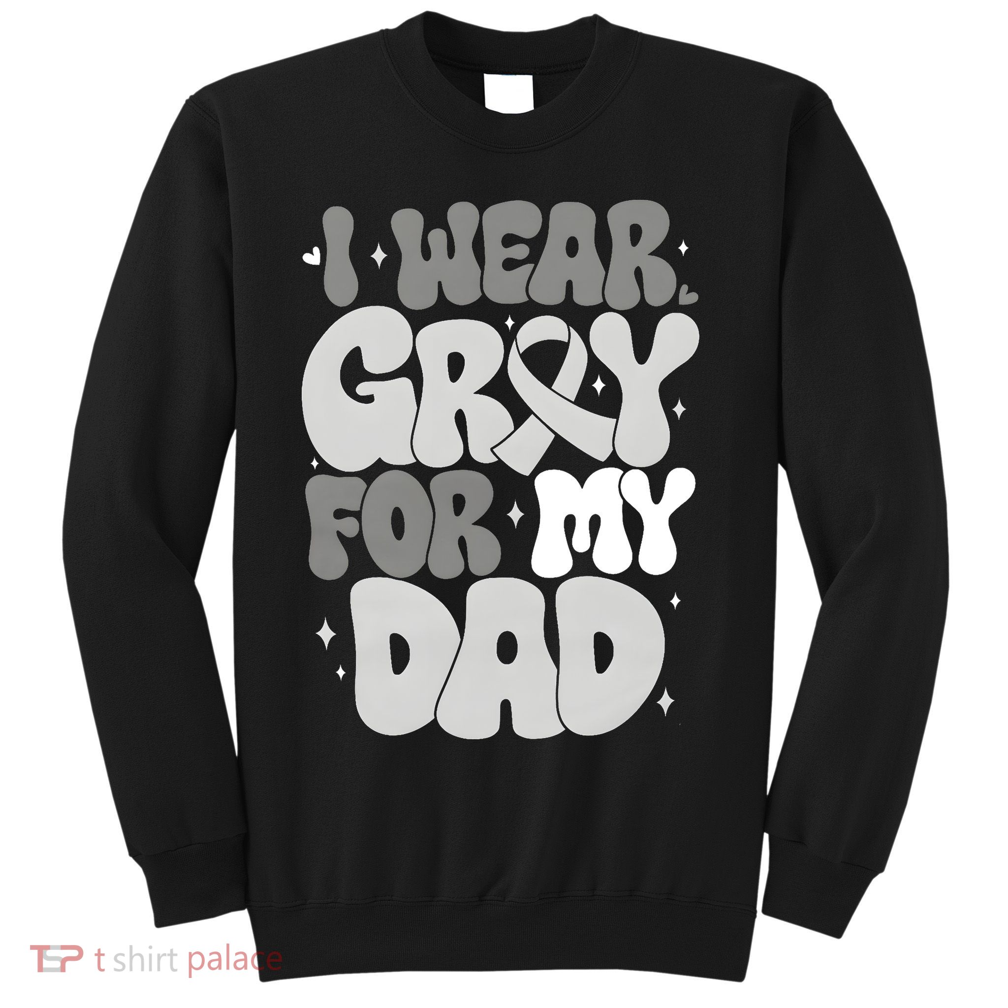 I Wear Gray For My Dad Brain Cancer Awareness Sweatshirt