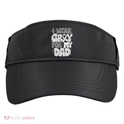 I Wear Gray For My Dad Brain Cancer Awareness Adult Drive Performance Visor