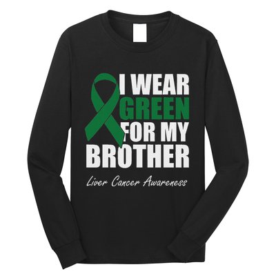 I Wear Green For My Brother Liver Cancer Awareness Long Sleeve Shirt