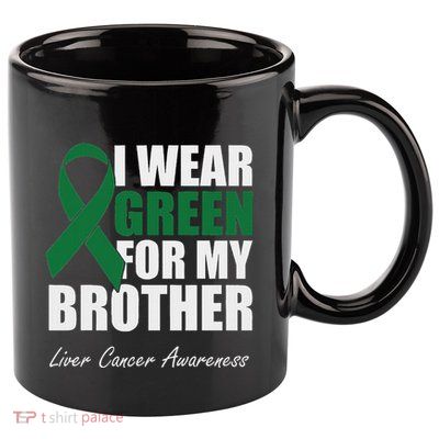 I Wear Green For My Brother Liver Cancer Awareness 11oz C Handle Ceramic Mug