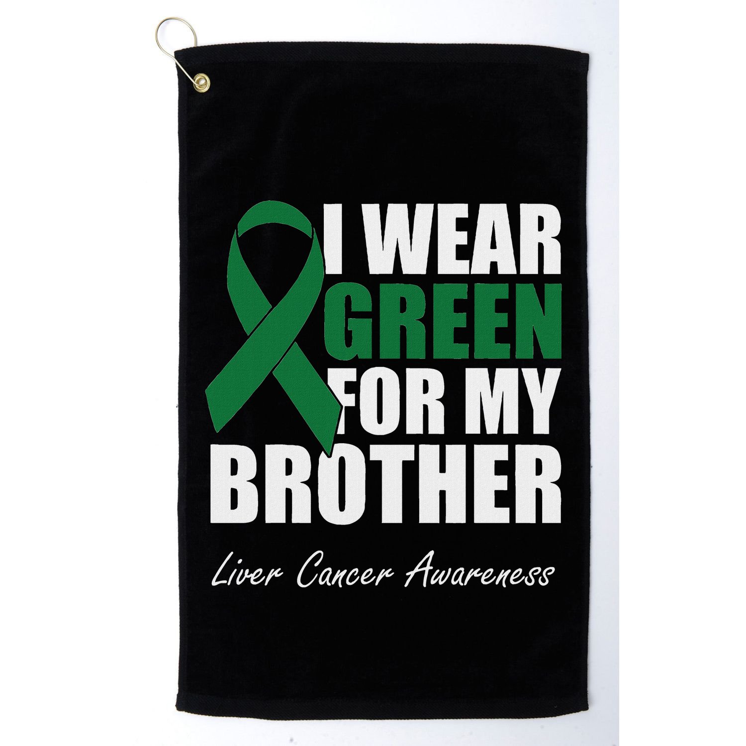 I Wear Green For My Brother Liver Cancer Awareness Golf Towel