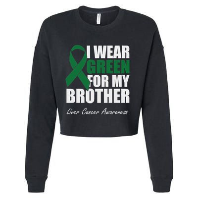 I Wear Green For My Brother Liver Cancer Awareness Cropped Pullover Crew