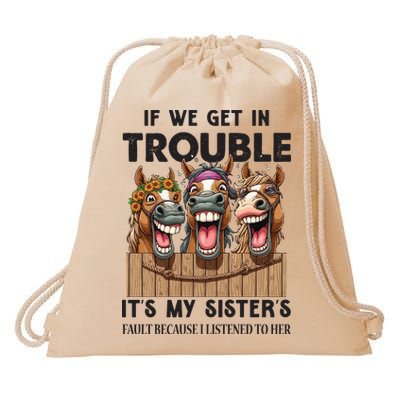 If We Get In Trouble ItS My SisterS Fault Because I Listened To Her Drawstring Bag