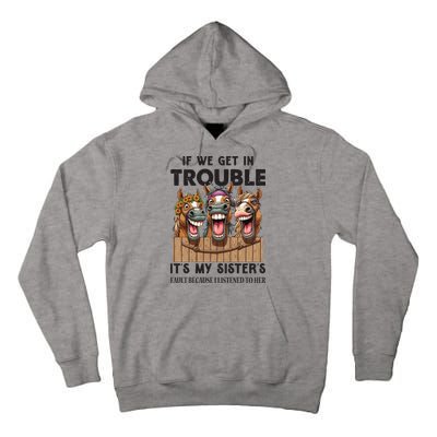 If We Get In Trouble ItS My SisterS Fault Because I Listened To Her Tall Hoodie
