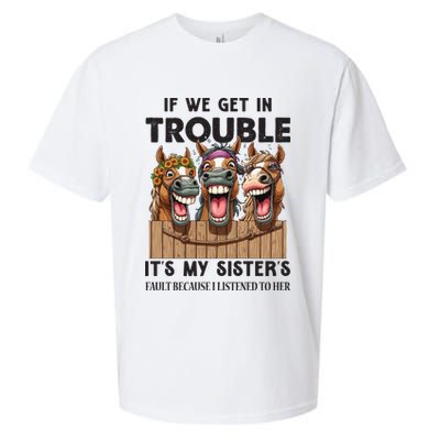 If We Get In Trouble ItS My SisterS Fault Because I Listened To Her Sueded Cloud Jersey T-Shirt