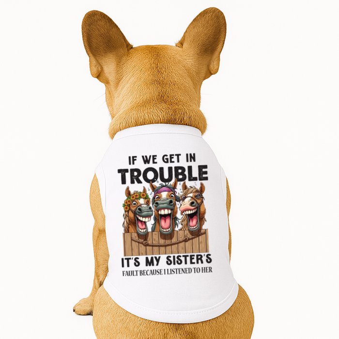 If We Get In Trouble ItS My SisterS Fault Because I Listened To Her Doggie Tank