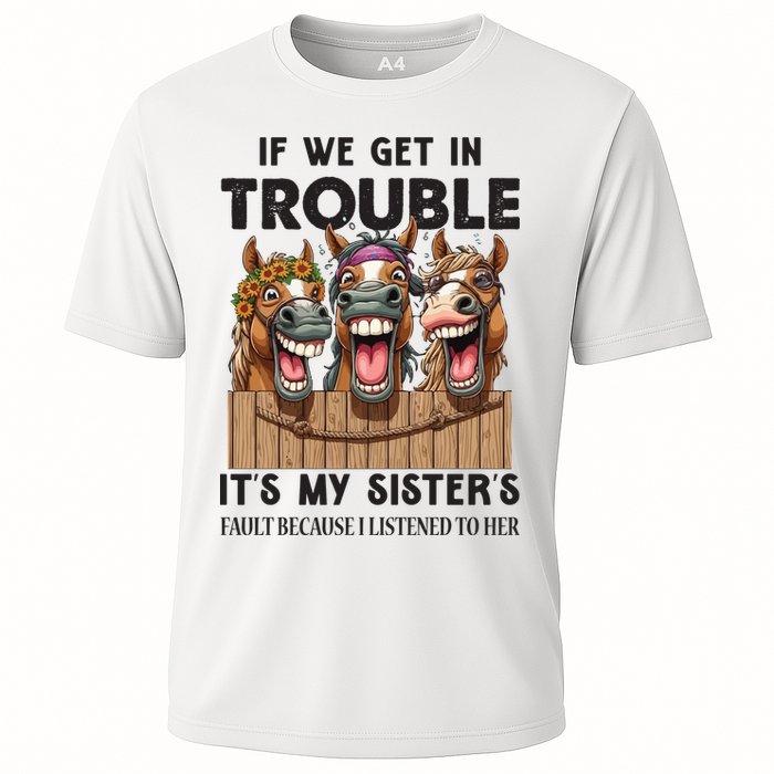 If We Get In Trouble ItS My SisterS Fault Because I Listened To Her Performance Shirt