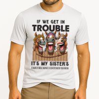 If We Get In Trouble ItS My SisterS Fault Because I Listened To Her Performance Shirt
