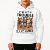 If We Get In Trouble ItS My SisterS Fault Because I Listened To Her Hoodie