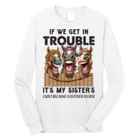 If We Get In Trouble ItS My SisterS Fault Because I Listened To Her Long Sleeve Shirt