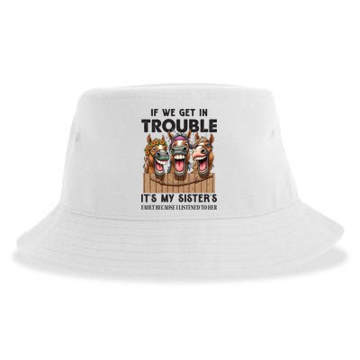 If We Get In Trouble ItS My SisterS Fault Because I Listened To Her Sustainable Bucket Hat