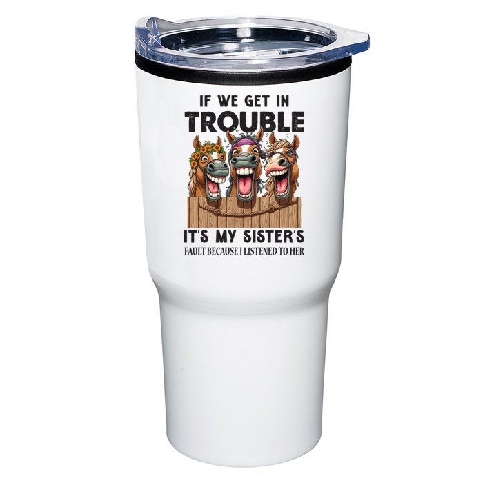 If We Get In Trouble ItS My SisterS Fault Because I Listened To Her Tumbler