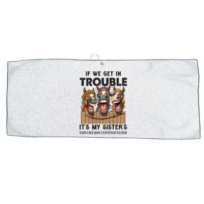 If We Get In Trouble ItS My SisterS Fault Because I Listened To Her Large Microfiber Waffle Golf Towel
