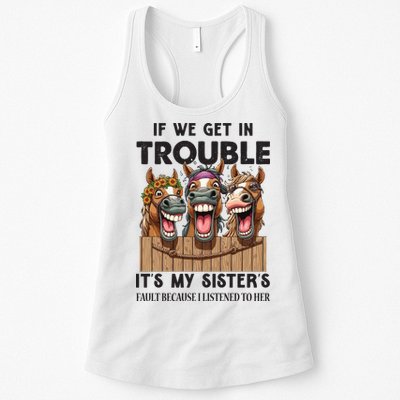 If We Get In Trouble ItS My SisterS Fault Because I Listened To Her Womens Tank Top
