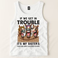 If We Get In Trouble ItS My SisterS Fault Because I Listened To Her Tank Top