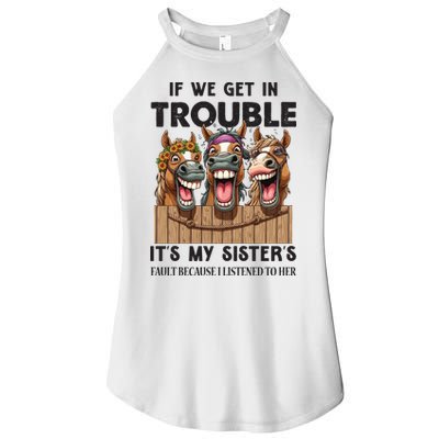 If We Get In Trouble ItS My SisterS Fault Because I Listened To Her Women's Perfect Tri Rocker Tank