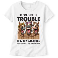 If We Get In Trouble ItS My SisterS Fault Because I Listened To Her Womens T-Shirt